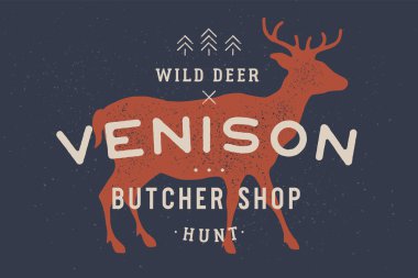 Venison, deer. Vintage logo, retro print, poster for Butchery meat shop with text, typography Wild Deer, Venison, Butcher Shop, Hunt, deer silhouette. Label for meat business. Vector Illustration clipart