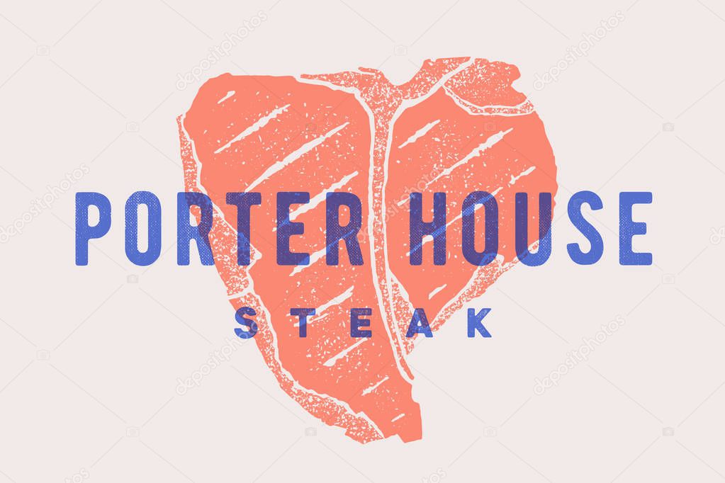 Steak, Porter House. Poster with steak silhouette, text Porter House, Steak. Logo typography template for meat business shop, market, restaurant or design - banner, sticker, menu. Vector Illustration