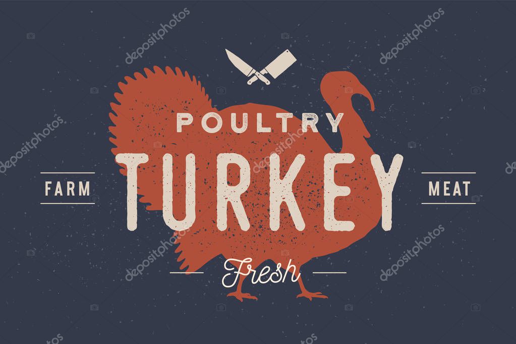 Turkey. Logo with turkey silhouette, text Poultry, Turkey, Farm, Meat, Fresh. Typography for farm and meat business - shop, market. Vintage typography. Vector Illustration