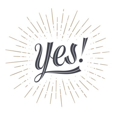 Yes. Lettering for banner, poster and sticker concept with text Yes. Icon message yes on white background, sunburst line graphic. Lettering calligraphic text simple logo. Vector Illustration