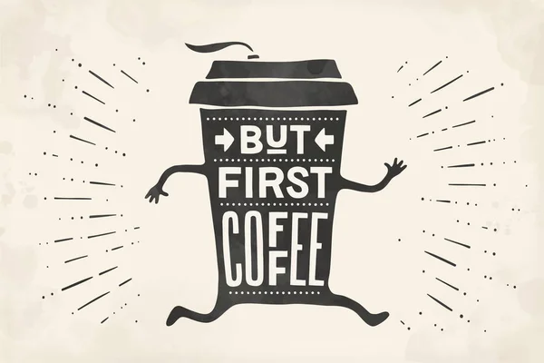Filiżanka Kawy Plakat Filiżanka Kawy Ręcznie Rysowane Napis Ale Pierwsza — Wektor stockowy