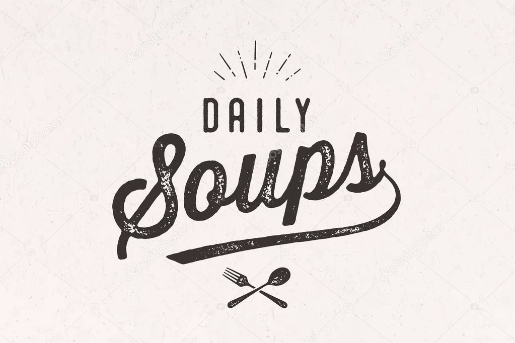 Daily Soups, Lettering. Wall decor, poster, sign, quote. Poster for kitchen design with calligraphy lettering text Daily Soups. Vintage typography on white background. Vector Illustration