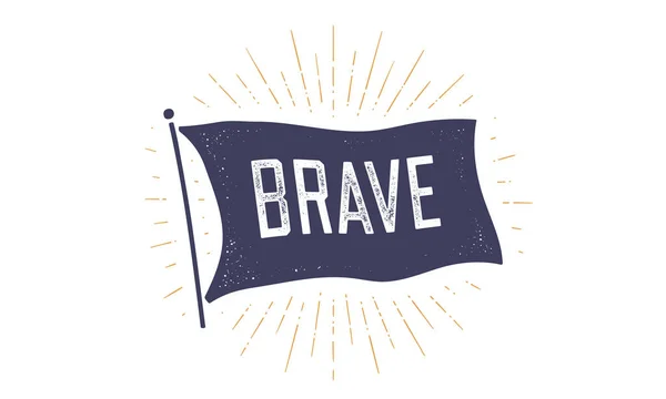 Mutig Fahne Grahpic Alte Vintage Trendige Fahne Mit Text Brave — Stockvektor