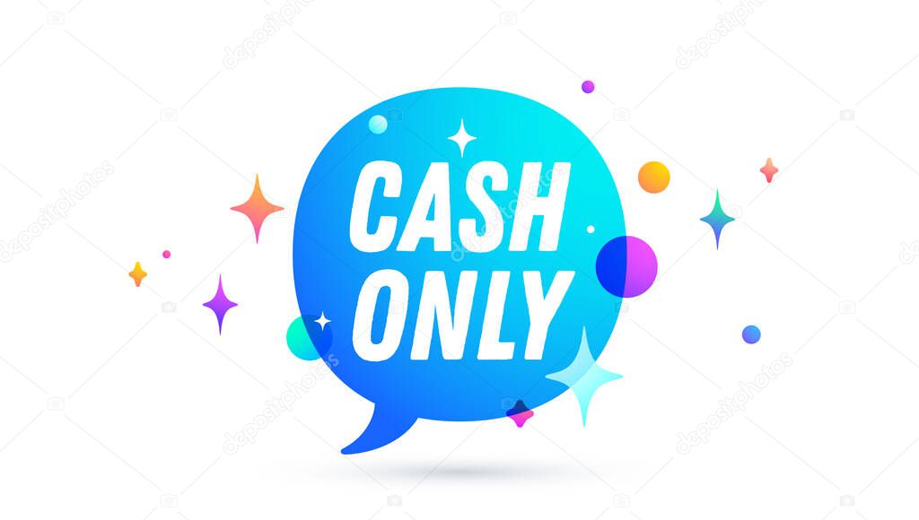 Cash Only. Speech bubble. Set of chat message, cloud talk, speech bubble. White speech bubble, cloud talk isolated silhouette with text Cash Only. Chat message, social network. Vector Illustration