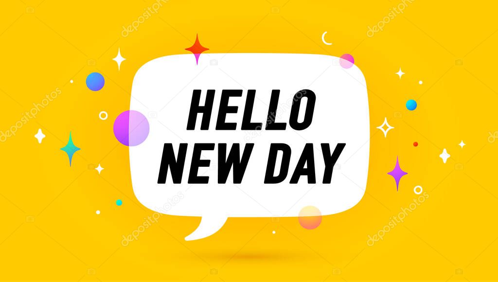 Hello New Day. Banner, speech bubble, poster and sticker concept, geometric memphis style with text Hello new day. Icon balloon with quote message hi or hello for banner, poster. Vector Illustration