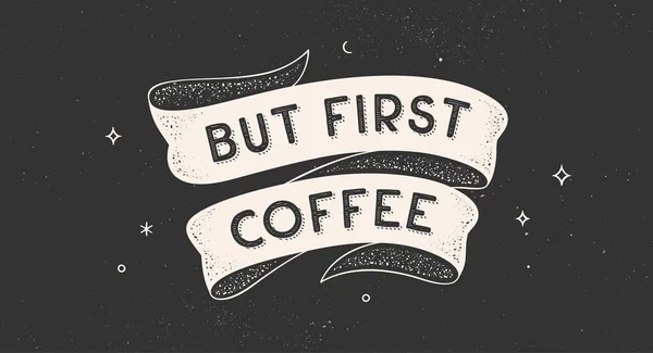 Αλλά Πρώτα Καφέ Βίντατζ Κορδέλα Κείμενο Αλλά Πρώτο Καφέ Μαύρο — Διανυσματικό Αρχείο