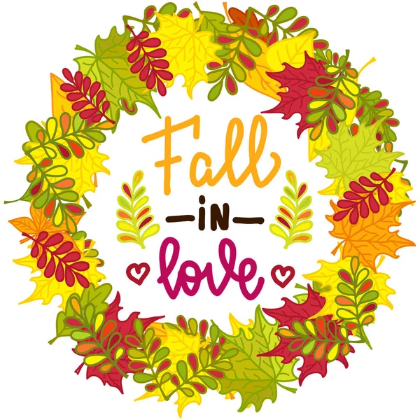 Marco redondo de hojas coloridas de otoño y letras escritas a mano "Enamórate". Corona de otoño. Ilustración vectorial aislada sobre fondo blanco para carteles, tarjetas, invitaciones y mucho más . — Vector de stock