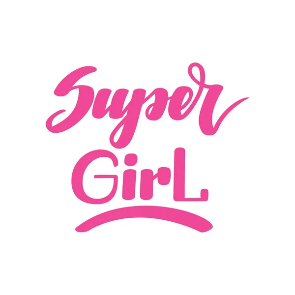 Super Girl. Handskriven skrift isolerad på vit bakgrund. Vektor illustration för affischer, kort, tryck på t-shirts och mycket mer. — Stock vektor