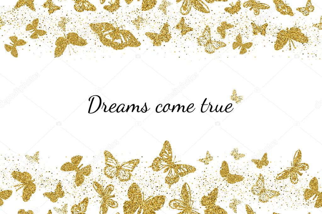 Vector gold glittering butterflies composition on white background. With text Dreams come true. Decorative horizontal stripe seamless pattern