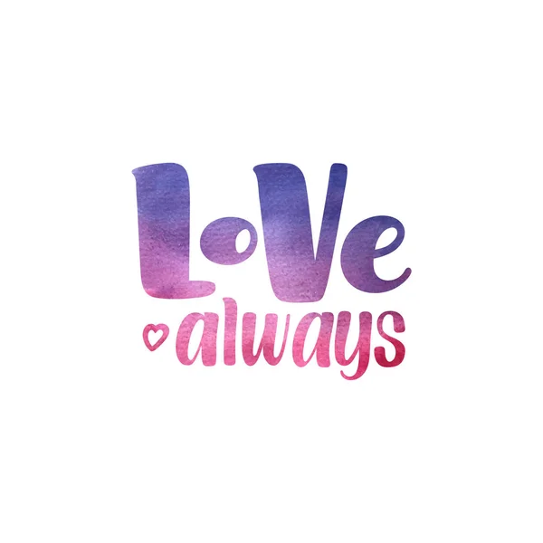 Love Always inspirational text, watercolor texture — Stock Vector