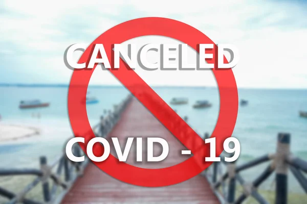Εξωτική Παραλία Κόκκινη Πινακίδα Και Κείμενο Ακυρώθηκε Covid Ταξιδιωτική Απαγόρευση — Φωτογραφία Αρχείου