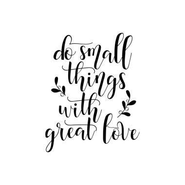 Büyük bir sevgi ile küçük şeyler yapmak. Yazı. El vektör çizim çekilmiş. el ilanı, afiş, kartpostallar ve posterler Modern hat için öğe.