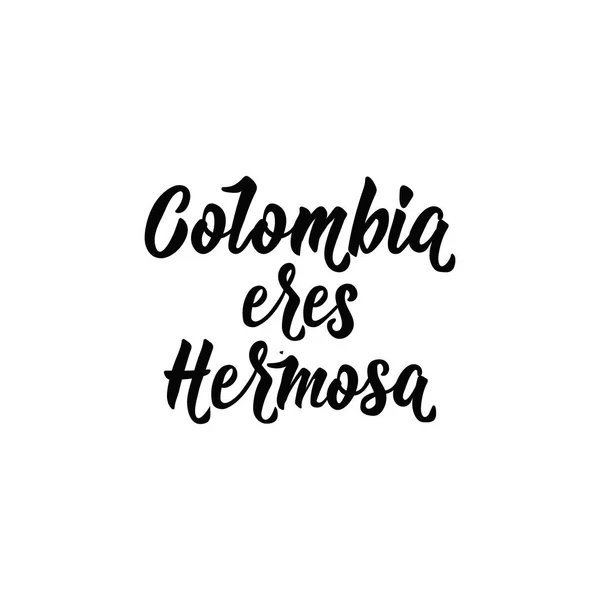 Colombia Eres Hermosa Tradução Espanhol Colombia You Beautiful Letras Ilustração —  Vetores de Stock