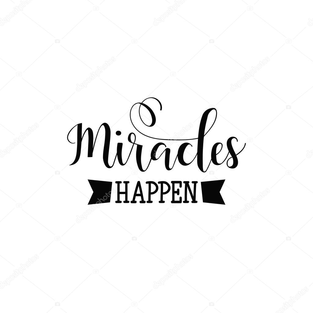 Miracles happen. Lettering. Hand drawn vector illustration. element for flyers, banner, postcards family album and posters. Modern calligraphy.