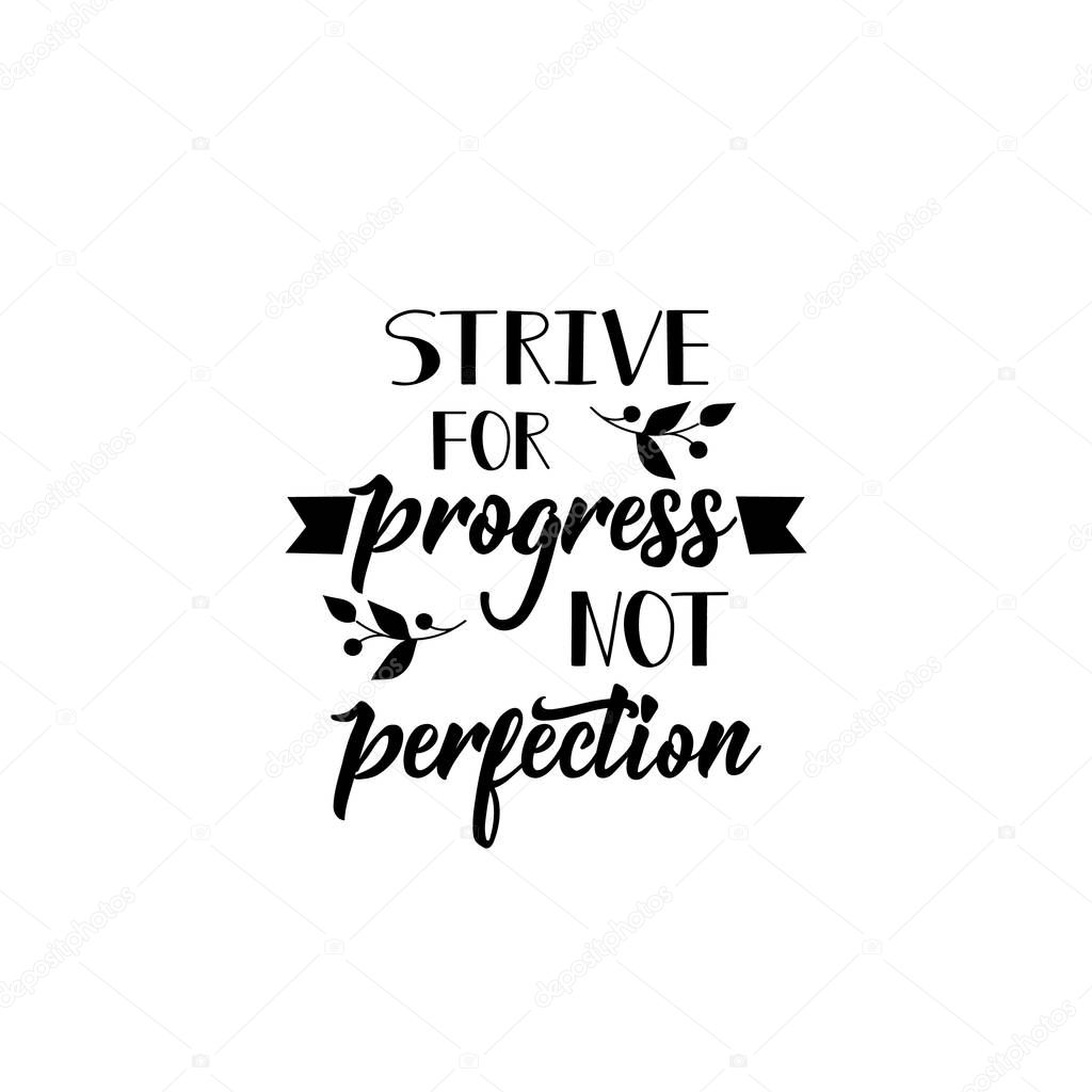 Strive for progress, not perfection. Lettering. Hand drawn vector illustration. element for flyers, banner and posters. Modern calligraphy.