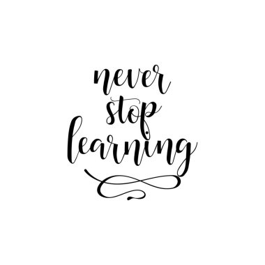 Öğrenme Never Stop. Yazı. El vektör çizim çekilmiş. el ilanı, afiş ve posterler için öğe. Modern hat.