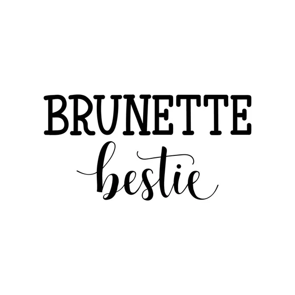 Brunette Bestie Lettering Hand Drawn Vector Illustration Element Flyers Banner — Stock Vector