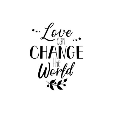Aşk dünyayı değiştirebilir. Yazı. El vektör çizim çekilmiş. el ilanı, afiş, t-shirt ve posterler Modern hat için öğe