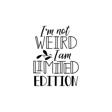 Bi'şey tuhaf değil, sınırlı sayıda olduğumu. Yazı. İlham verici ve komik tırnak. Parmak izi çanta, t-shirt, posterler, kartları için kullanılabilir.