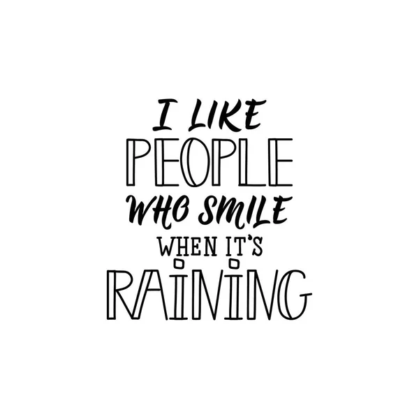 People Who Smile Its Raining Lettering Inspirational Funny Quotes Can — Stock Vector