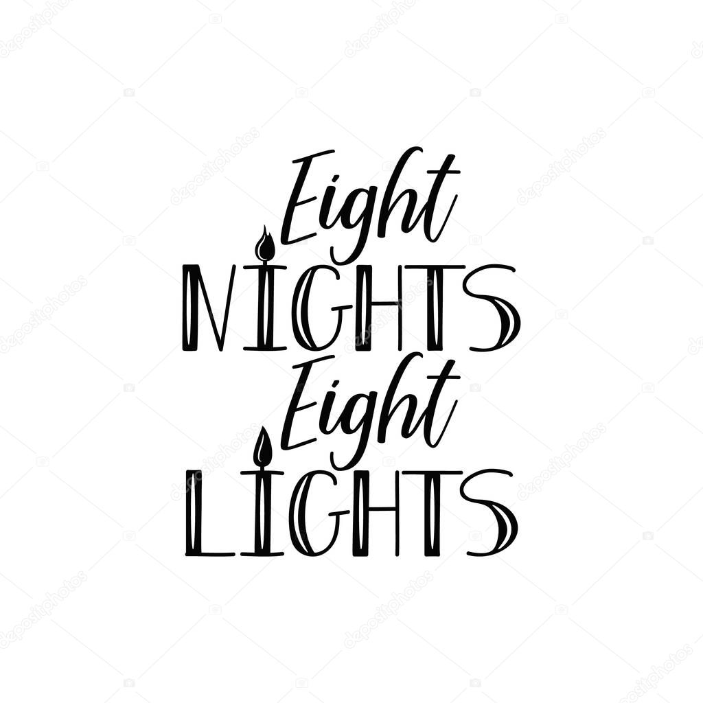 Eight nights eight lights. Happy hanukkah. Modern design template with hand lettering.