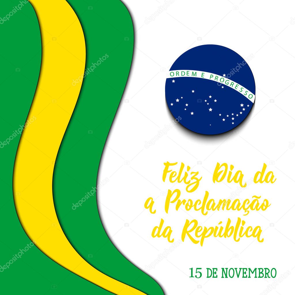 Brazil proclamation of the republic Day greeting card. text in Portuguese: November 15, Happy Proclamation of the Republic Day. Vector illustration. Design concept banner, card.