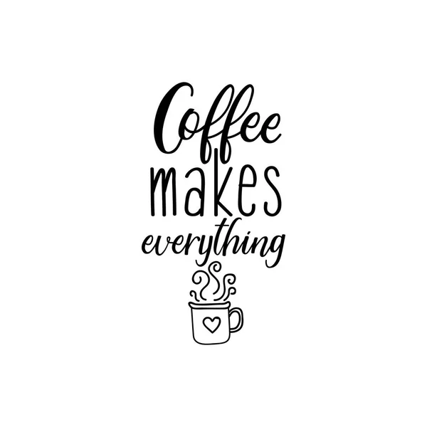 Coffee makes everything. Inspirational quote.Hand drawn poster with hand lettering. — Stock Vector