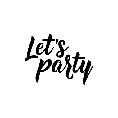 Parti yapalım. yazı. Inspirational quotes. Parmak izi çanta, t-shirt, posterler, kartları için kullanılabilir