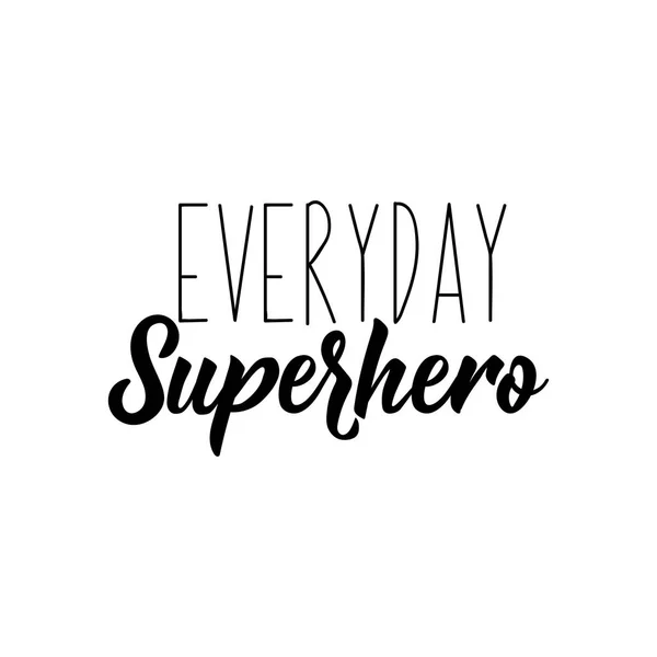 Everyday superhero. Vector illustration. Lettering. Ink illustration. — Stock Vector