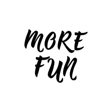 Daha eğlenceli. Vektör çizim. Yazı. Mürekkep çizim.