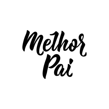 En iyi baba - Portekizce. Yazı. Mürekkep çizim. Modern fırça hat. Melhor pai mundo