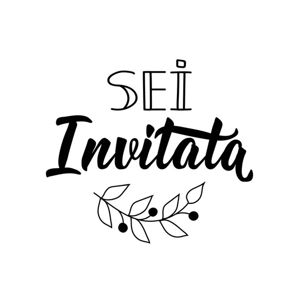 Traducción del italiano: Estás invitado. Ilustración vectorial. Letras. Ilustración de tinta. Sei invitato. . — Archivo Imágenes Vectoriales