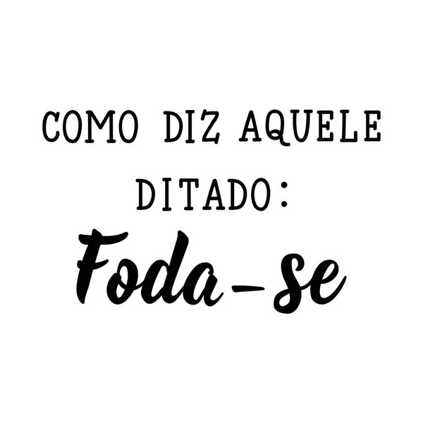 Bu söyleyerek gider gibi: Portekizce fuck. Mürekkep illüstrasyon, yazı. Como diz aquele ditado: foda-se. Brezilya — Stok Vektör