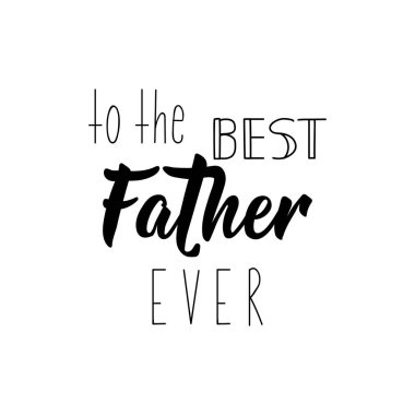 Gelmiş geçmiş en iyi babaya. Babalar günün kutlu olsun afiş ve hediye kartı. Vektör illüstrasyon. Yazı. Mürekkep çizimi.