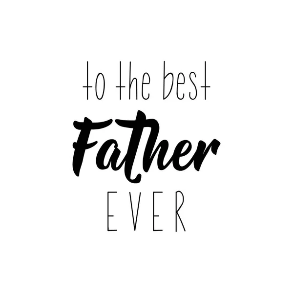 Naar de beste vader ooit. Happy father's Day banner en gift card. Vector illustratie. Letters. Inkt illustratie. — Stockvector