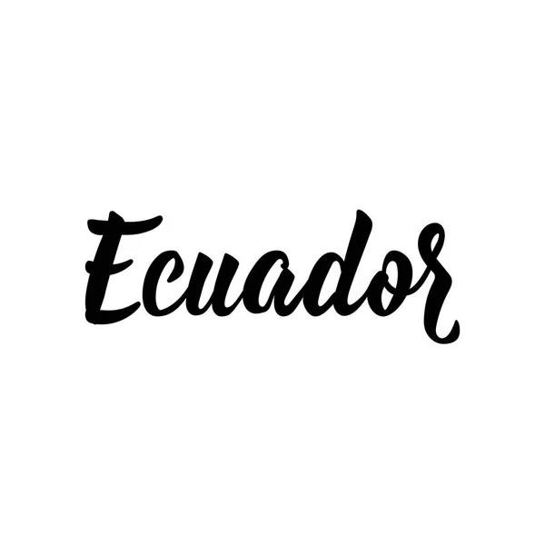 Ecuador. Letras. Ilustración de tinta. Cepillo moderno caligrafía . — Archivo Imágenes Vectoriales