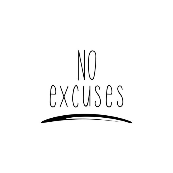 No excuses. Motivating sportive slogan. Vector illustration. Lettering. Ink illustration.