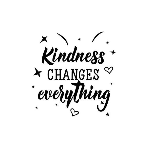 Kindness changes everything. Vector illustration. Lettering. Ink illustration. — Stock Vector