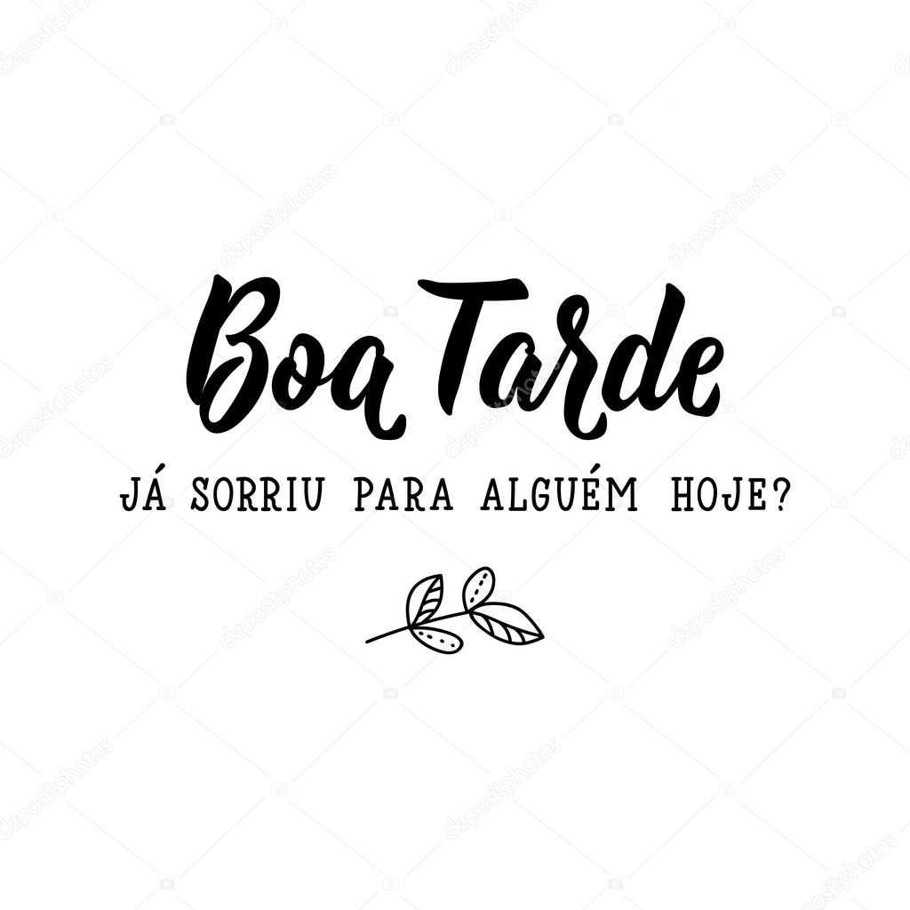 Boa tarde. Brazilian Lettering. Translation from Portuguese - Good Afternoon. Have you smiled at anyone today. Modern vector brush calligraphy. Ink illustration