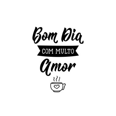 Portekizce sevgi ile Günaydın. Elle çizilmiş harflerle mürekkep çizimi. Bom dia com multo amor