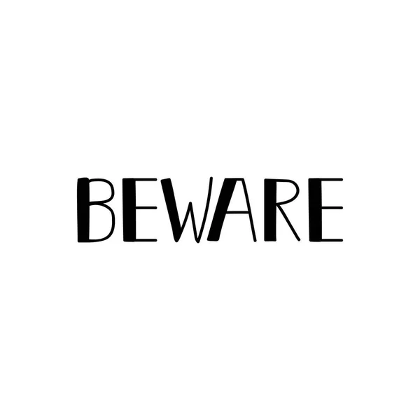 Beware. Vector illustratie. Letters. Inkt illustratie. Kalligrafie. — Stockvector