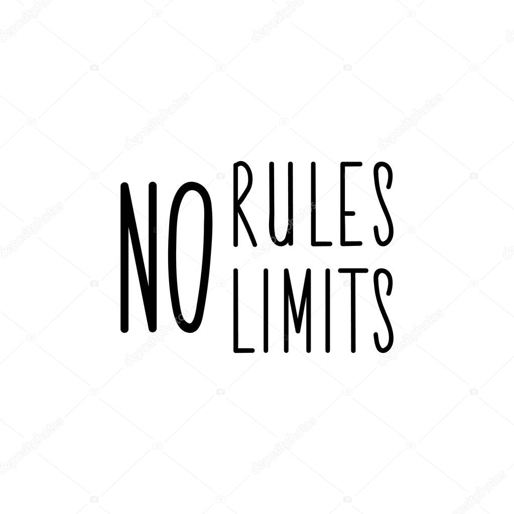 No rules no limits. Lettering. Can be used for prints bags, t-shirts, posters, cards. Calligraphy vector. Ink illustration