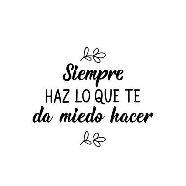 Mektup. İspanyolcadan tercüme edersek, her zaman korktuğun şeyi yap. El ilanları, afişler, tişörtler ve posterler için. Modern hat sanatı