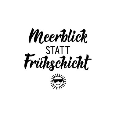 Almanca metin: Sabah vardiyası yerine deniz manzarası. Mektup. Vektör çizimi. El ilanları ve posterler için element Modern kaligrafi.