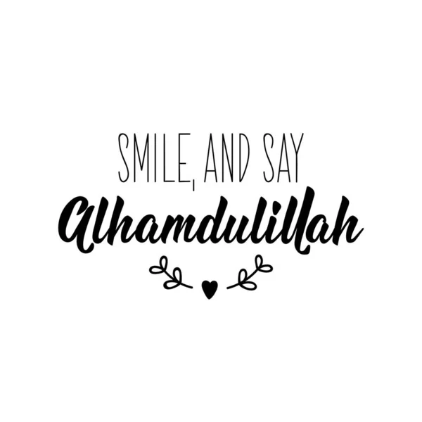 Lächelt Und Sagt Alhamdulillah Muslimischer Schriftzug Kann Für Den Druck — Stockvektor