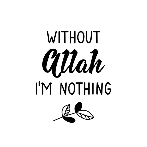 アッラーがなければ わたしは何もない イスラム教徒のレタリング プリントバッグ Tシャツ ポスター カードに使用できます 英語でのイスラーム的引用 — ストックベクタ