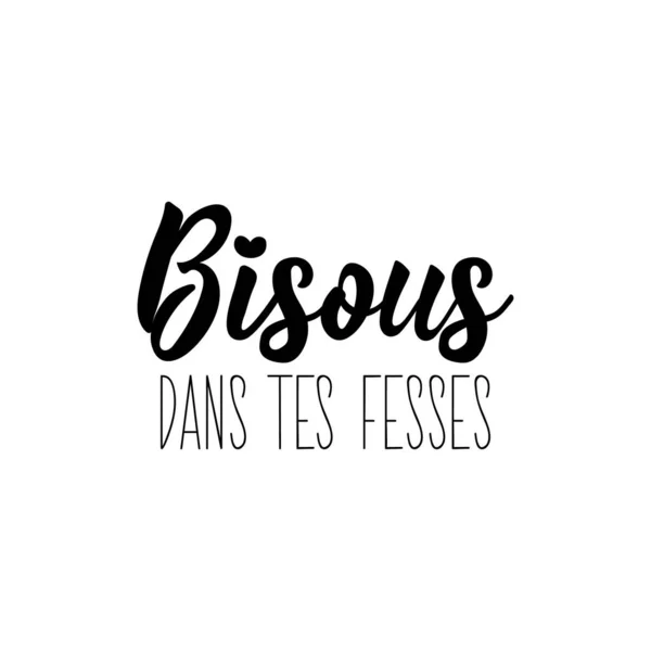 Translation French Kisses Your Butt Element Flyers Shirt Banner Posters — 图库矢量图片