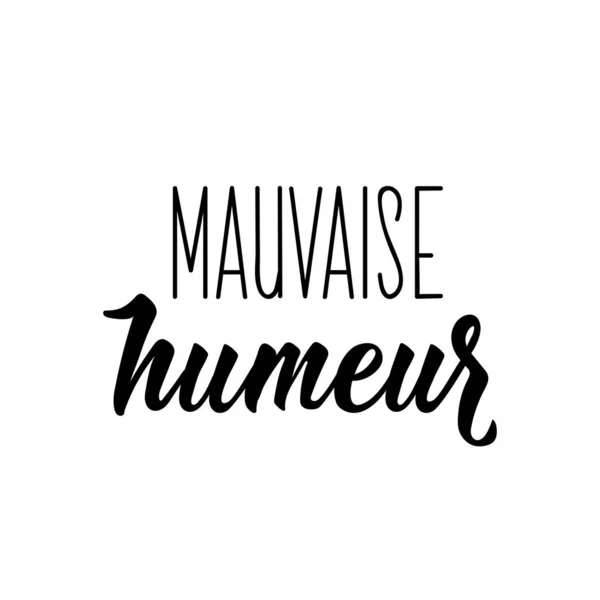 Mauvaise Humeur 法国字母 法文译文 心情不好 横幅和海报的内容 现代书法 墨水插图 — 图库矢量图片