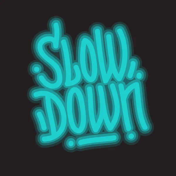 Slogan motivacional lento Lettering Type Design Mensagem Neon Light Graffiti Style Vector Graphic —  Vetores de Stock