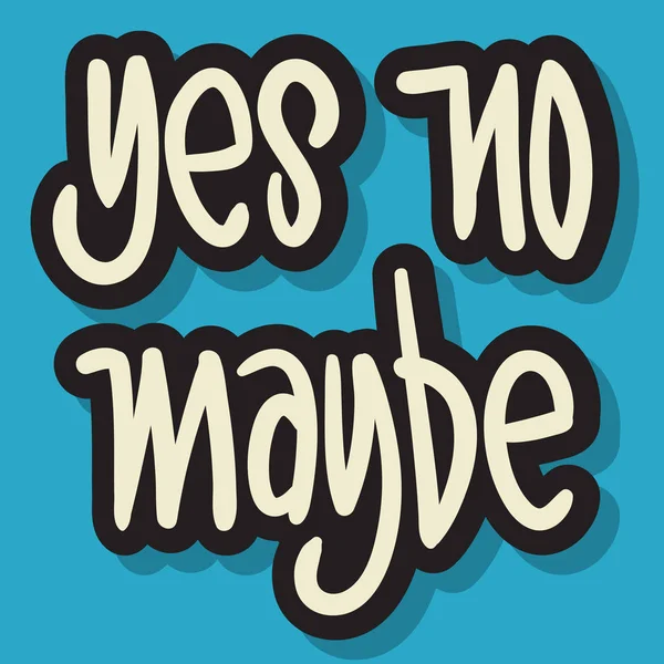 Evet yok Belki elle çizilmiş yazı tipografik vektör tasarımı